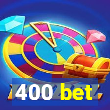 400 bet